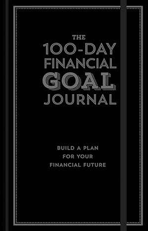 The 100-Day Financial Goal Journal: Build a Plan for Your Financial Future